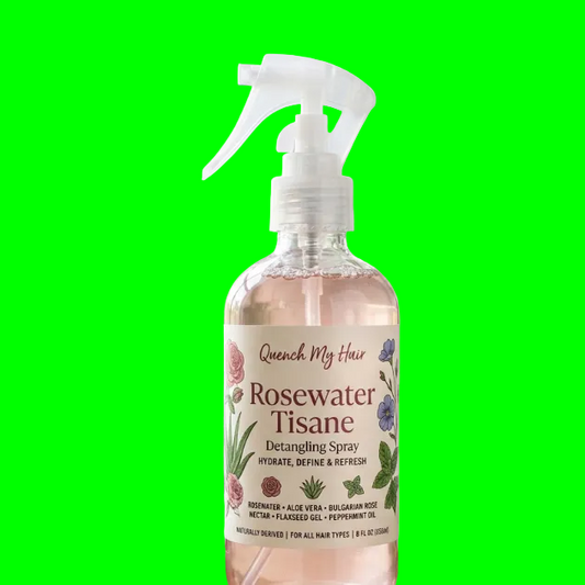 QUENCH MY HAIR™️ Rosewater Tisane
